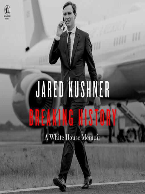 Title details for Breaking History by Jared Kushner - Available